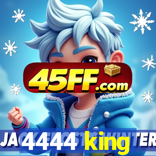4444 king